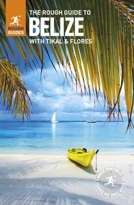 The Rough Guide to Belize with Tikal & Flores